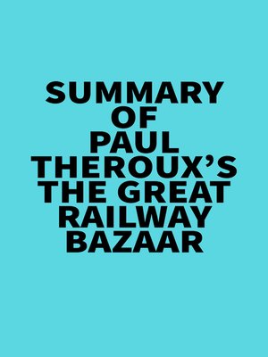 cover image of Summary of Paul Theroux's the Great Railway Bazaar